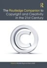 The Routledge Companion to Copyright and Creativity in the 21st Century - eBook