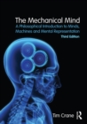 The Mechanical Mind : A Philosophical Introduction to Minds, Machines and Mental Representation - eBook