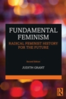 Fundamental Feminism : Radical Feminist History for the Future - eBook
