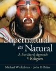 Supernatural as Natural : A Biocultural Approach to Religion - eBook