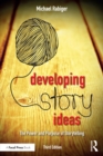 Developing Story Ideas : The Power and Purpose of Storytelling - eBook