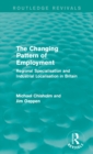 The Changing Pattern of Employment : Regional Specialisation and Industrial Localisation in Britain - eBook