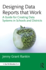 Designing Data Reports that Work : A Guide for Creating Data Systems in Schools and Districts - eBook