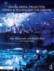 Digital Media, Projection Design, and Technology for Theatre - eBook