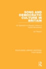 Song and Democratic Culture in Britain : An Approach to Popular Culture in Social Movements - eBook