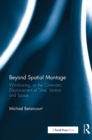 Beyond Spatial Montage : Windowing, or the Cinematic Displacement of Time, Motion, and Space - eBook