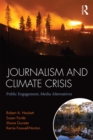 Journalism and Climate Crisis : Public Engagement, Media Alternatives - eBook