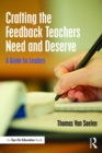 Crafting the Feedback Teachers Need and Deserve : A Guide for Leaders - eBook