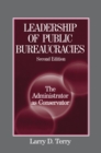 Leadership of Public Bureaucracies: The Administrator as Conservator : The Administrator as Conservator - eBook