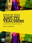 English and Its Teachers : A History of Policy, Pedagogy and Practice - eBook