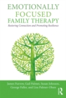 Emotionally Focused Family Therapy : Restoring Connection and Promoting Resilience - eBook