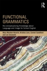 Functional Grammatics : Re-conceptualizing Knowledge about Language and Image for School English - eBook