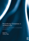 Re-producing Chineseness in Southeast Asia : Scholarship and Identity in Comparative Perspectives - eBook