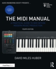 The MIDI Manual : A Practical Guide to MIDI within Modern Music Production - eBook