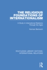 The Religious Foundations of Internationalism : A Study in International Relations Through the Ages - eBook