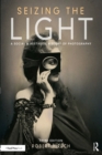 Seizing the Light : A Social & Aesthetic History of Photography - eBook