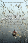 Animals, Biopolitics, Law : Lively Legalities - eBook