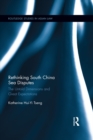 Rethinking South China Sea Disputes : The Untold Dimensions and Great Expectations - eBook