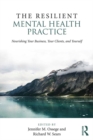 The Resilient Mental Health Practice : Nourishing Your Business, Your Clients, and Yourself - eBook