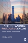 Understanding Intelligence Failure : Warning, Response and Deterrence - eBook