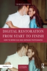 Digital Restoration from Start to Finish : How to Repair Old and Damaged Photographs - eBook
