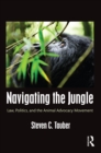Navigating the Jungle : Law, Politics, and the Animal Advocacy Movement - eBook