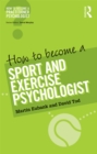 How to Become a Sport and Exercise Psychologist - eBook