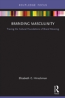 Branding Masculinity : Tracing the Cultural Foundations of Brand Meaning - eBook