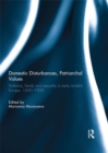 Domestic Disturbances, Patriarchal Values : Violence, Family and Sexuality in Early Modern Europe, 1600-1900 - eBook