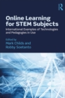 Online Learning for STEM Subjects : International Examples of Technologies and Pedagogies in Use - eBook