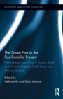The Soviet Past in the Post-Socialist Present : Methodology and Ethics in Russian, Baltic and Central European Oral History and Memory Studies - eBook