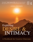 Exploring Desire and Intimacy : A Workbook for Creative Clinicians - eBook