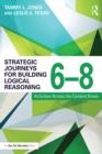 Strategic Journeys for Building Logical Reasoning, 6-8 : Activities Across the Content Areas - eBook