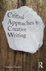 Critical Approaches to Creative Writing - eBook