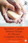 Specialized Cognitive Behavior Therapy for Obsessive Compulsive Disorder : An Expert Clinician Guidebook - eBook
