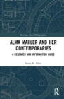 Alma Mahler and Her Contemporaries : A Research and Information Guide - eBook