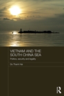 Vietnam and the South China Sea : Politics, Security and Legality - eBook