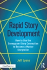 Rapid Story Development : How to Use the Enneagram-Story Connection to Become a Master Storyteller - eBook