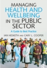 Managing Health and Wellbeing in the Public Sector : A Guide to Best Practice - eBook