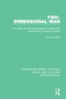 Two-Dimensional Man : An Essay on the Anthropology of Power and Symbolism in Complex Society - eBook