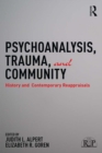 Psychoanalysis, Trauma, and Community : History and Contemporary Reappraisals - eBook