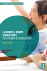 Learning from Singapore : The Power of Paradoxes - eBook