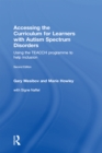 Accessing the Curriculum for Learners with Autism Spectrum Disorders : Using the TEACCH programme to help inclusion - eBook