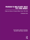Russia's Military Way to the West : Origins and Nature of Russian Military Power 1700-1800 - eBook