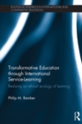 Transformative Education through International Service-Learning : Realising an ethical ecology of learning - eBook