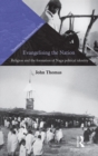 Evangelising the Nation : Religion and the Formation of Naga Political Identity - eBook