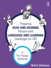 Preparing Deaf and Hearing Persons with Language and Learning Challenges for CBT : A Pre-Therapy Workbook - eBook
