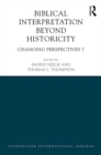 Biblical Interpretation Beyond Historicity : Changing Perspectives 7 - eBook