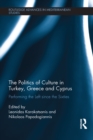 The Politics of Culture in Turkey, Greece & Cyprus : Performing the left Since the Sixties - eBook