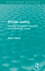 Private Justice (Routledge Revivals) : Towards Intergrated Theorising in the Sociology of Law - eBook